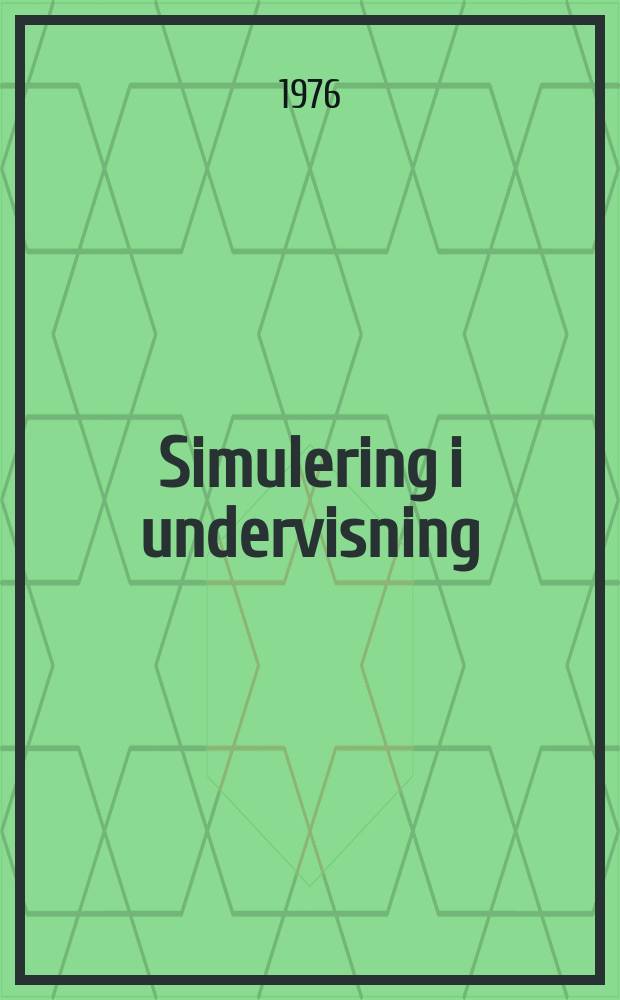 Simulering i undervisning : En kritisk granskning av artificiell praktik i allmänutbildning : Dis.