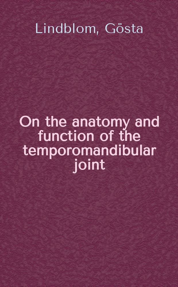 On the anatomy and function of the temporomandibular joint : Studies on clinical bite-rehabilitation material including arthrosis cases : With special references to radiographis findings