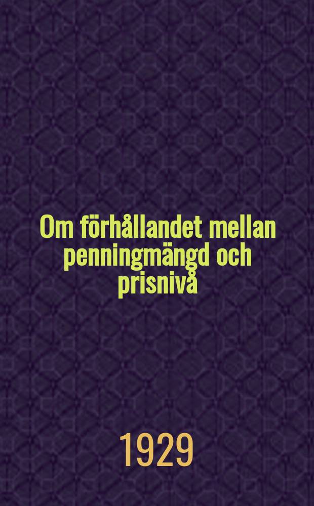 Om förhållandet mellan penningmängd och prisnivå