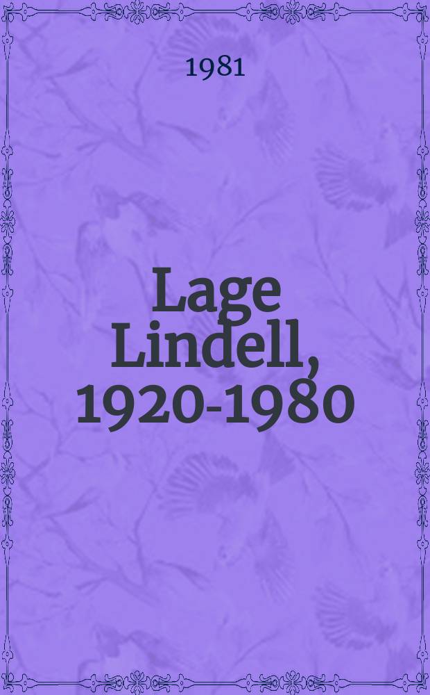 Lage Lindell, 1920-1980 : Från senare årlandskap och figurer : Utställningskatalog, Konstakad. Stockholm etc