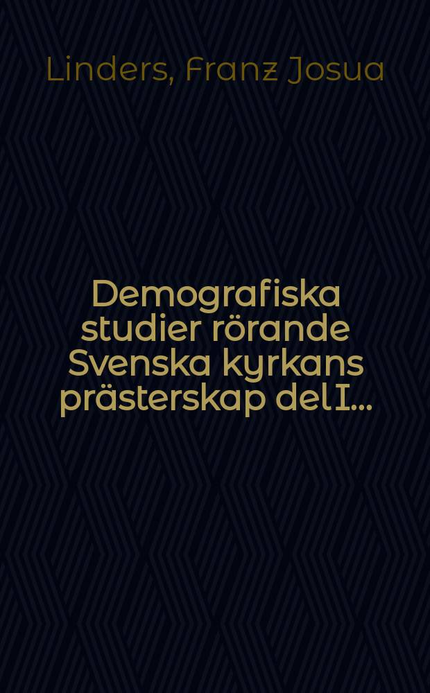 Demografiska studier rörande Svenska kyrkans prästerskap del I ...
