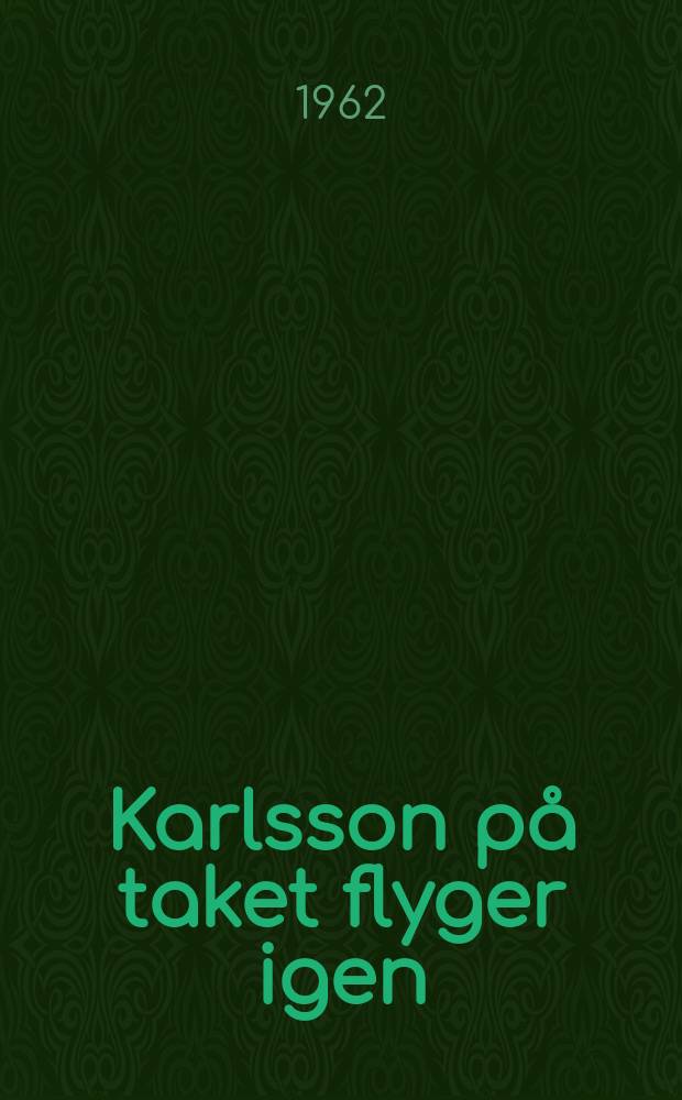 Karlsson på taket flyger igen : Berättelse