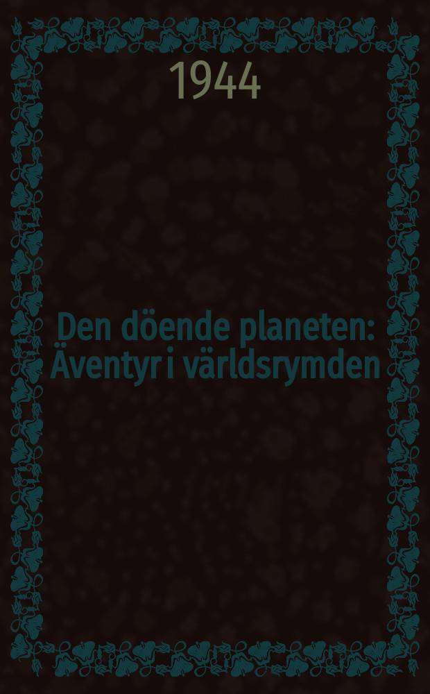 Den d&ouml;ende planeten : &Auml;ventyr i v&auml;rldsrymden