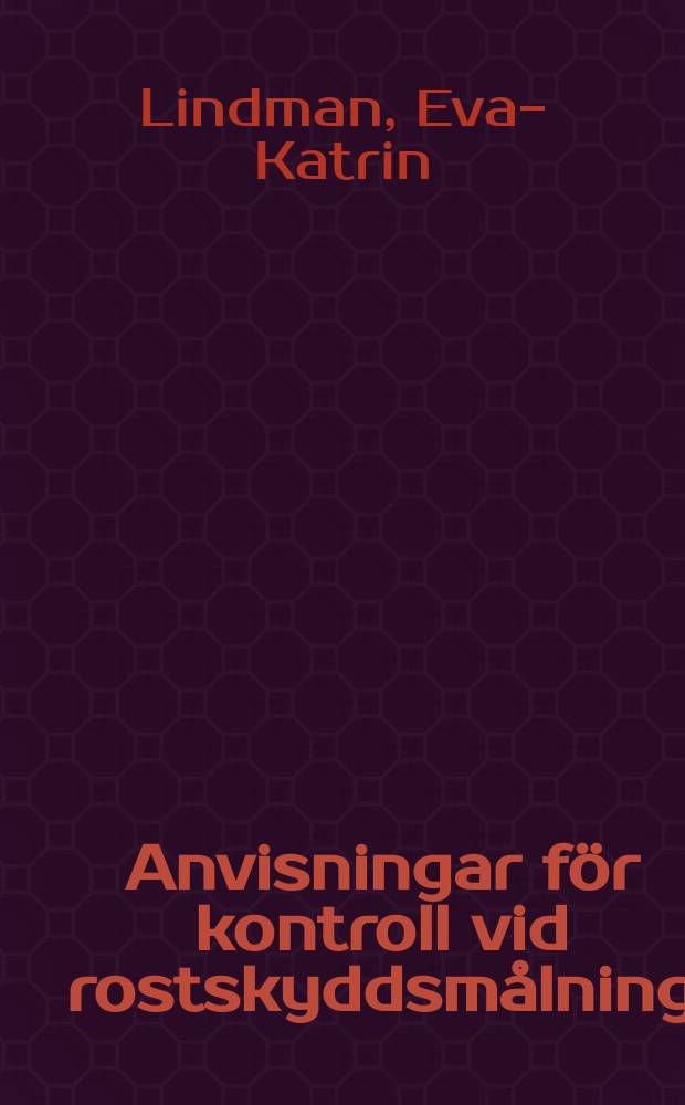 Anvisningar för kontroll vid rostskyddsmålning