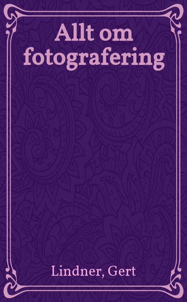 Allt om fotografering