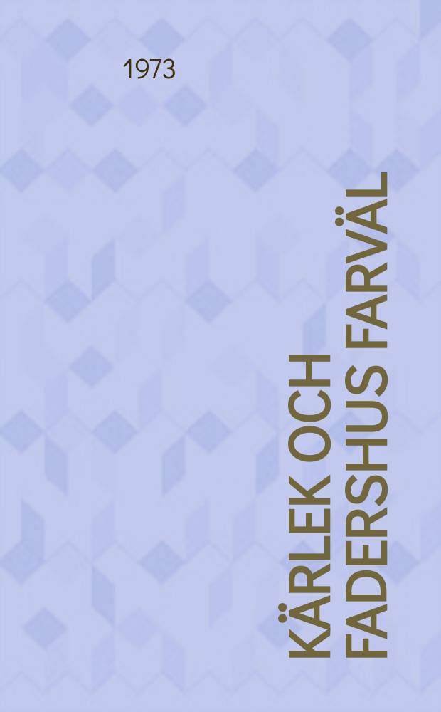 K&auml;rlek och fadershus farv&auml;l : Hjalmar Bergmans liv och diktning fr&auml;n "Markurells i Wadk&ouml;ping" till "Farmor och V&aring;r Herre"