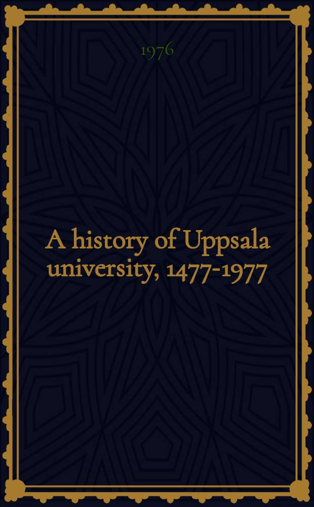 A history of Uppsala university, 1477-1977