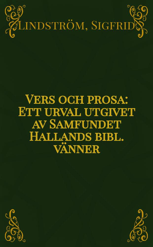 Vers och prosa : Ett urval utgivet av Samfundet Hallands bibl. v&auml;nner
