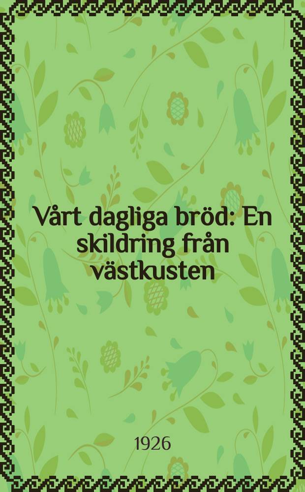 Vårt dagliga bröd : En skildring från västkusten