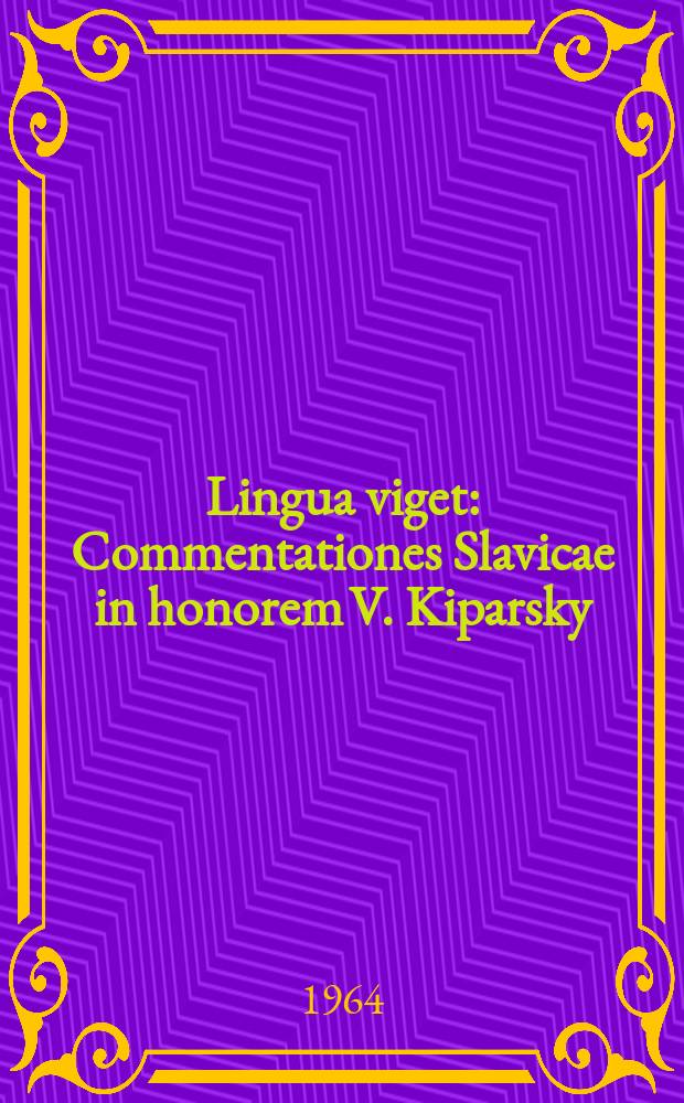 Lingua viget : Commentationes Slavicae in honorem V. Kiparsky