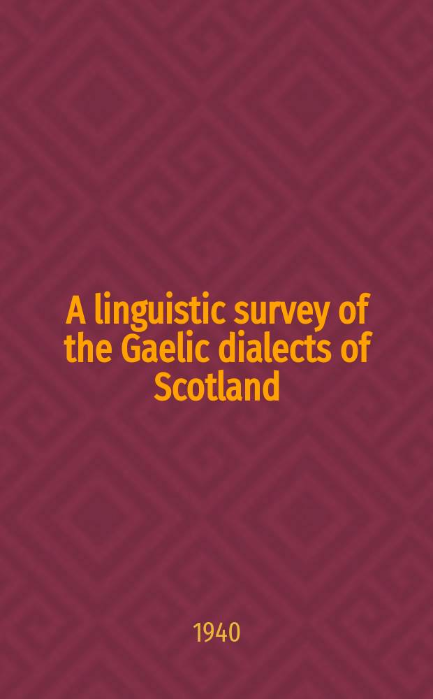 A linguistic survey of the Gaelic dialects of Scotland