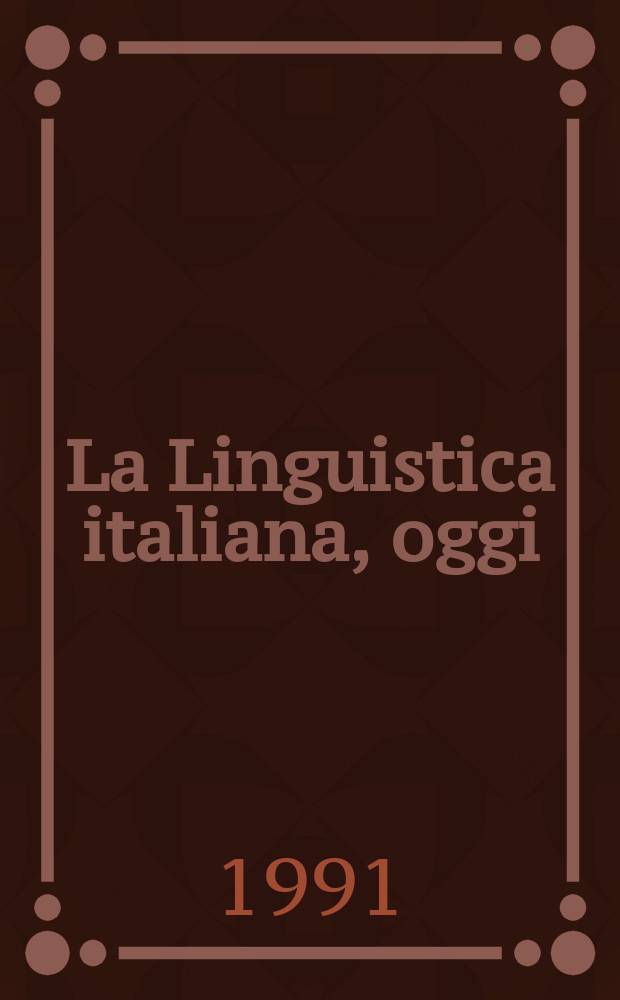 La Linguistica italiana, oggi : Atti del XXII Congr. della Soc. di linguistica ital. Anacapri, 3-5 ott. 1988