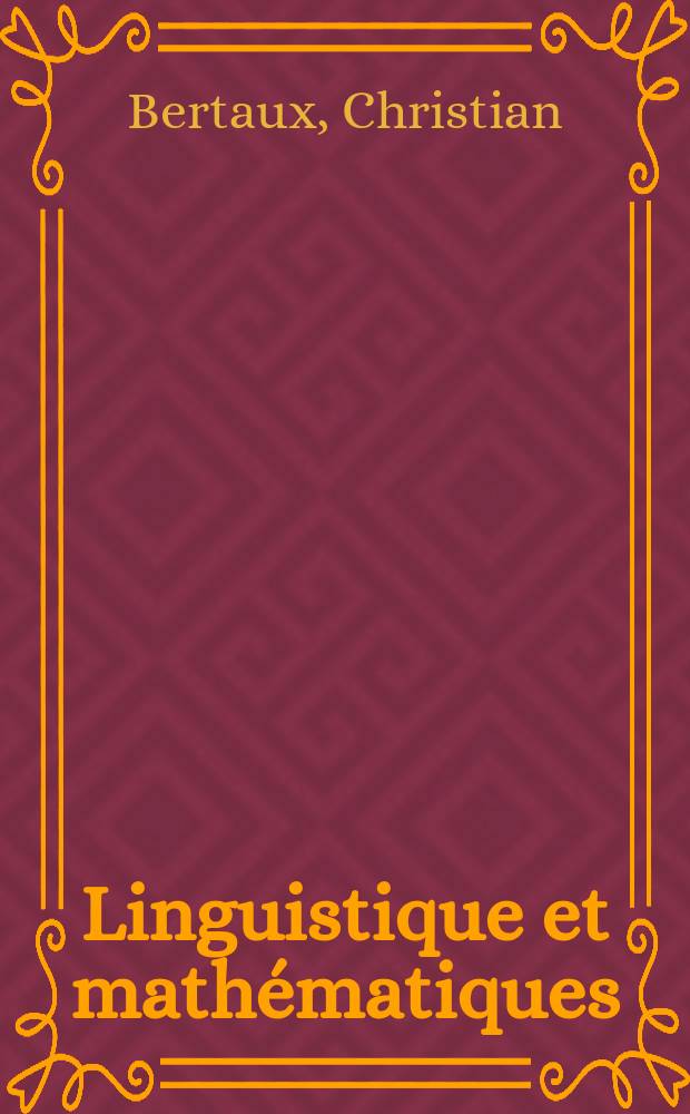 Linguistique et math&eacute;matiques : Peut-on construire in discours coh&eacute;rent en linguistique? : Table-ronde, Neuch&acirc;tel, 29-31 mai 1980, organis&eacute;e par l'A.T.L.A., le S&eacute;minaire de philosophie et math&eacute;matiques de l'&Eacute;cole normale sup&eacute;rieure de Paris et le Centre de recherches s&eacute;miologiques de Neuch&acirc;tel