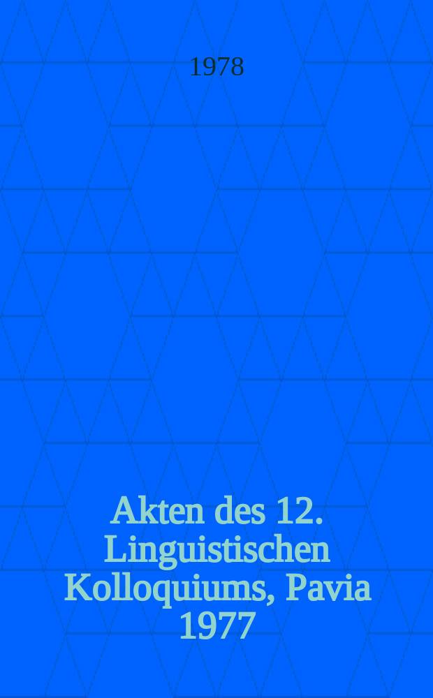 Akten des 12. Linguistischen Kolloquiums, Pavia 1977