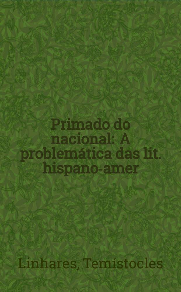 Primado do nacional : A problemática das lit. hispano-amer