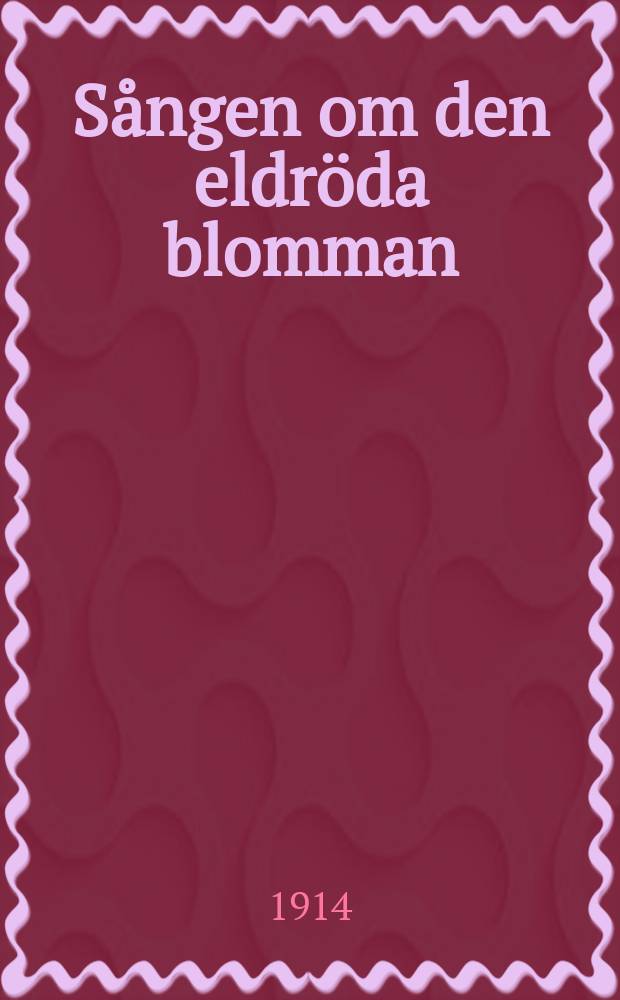 ... Sången om den eldröda blomman