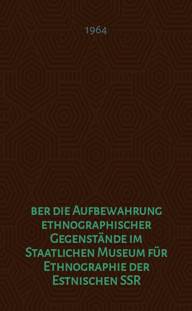 Über die Aufbewahrung ethnographischer Gegenstände im Staatlichen Museum für Ethnographie der Estnischen SSR