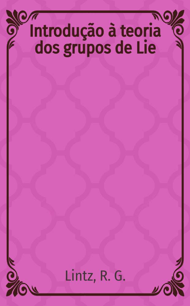 Introdução à teoria dos grupos de Lie