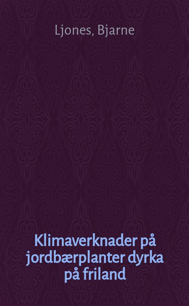 Klimaverknader på jordbærplanter dyrka på friland