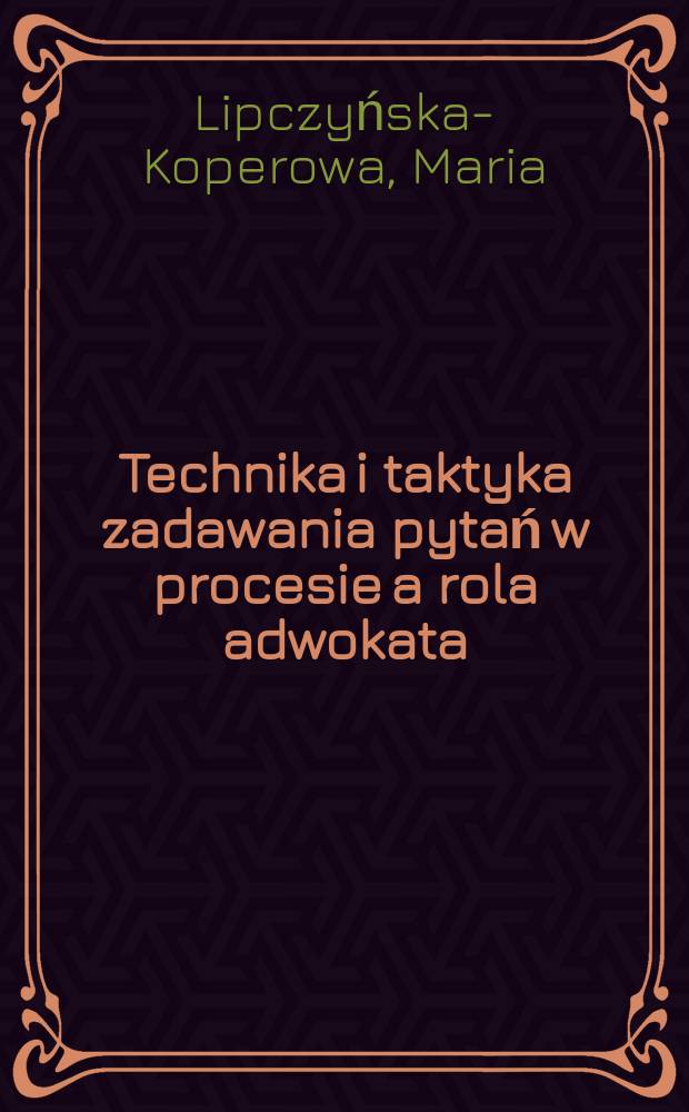 Technika i taktyka zadawania pytań w procesie a rola adwokata