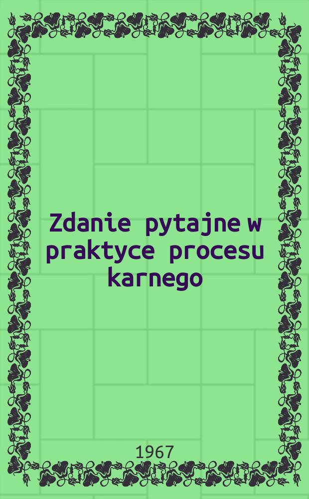 Zdanie pytajne w praktyce procesu karnego