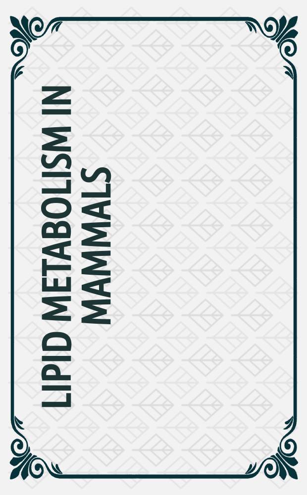 Lipid metabolism in mammals
