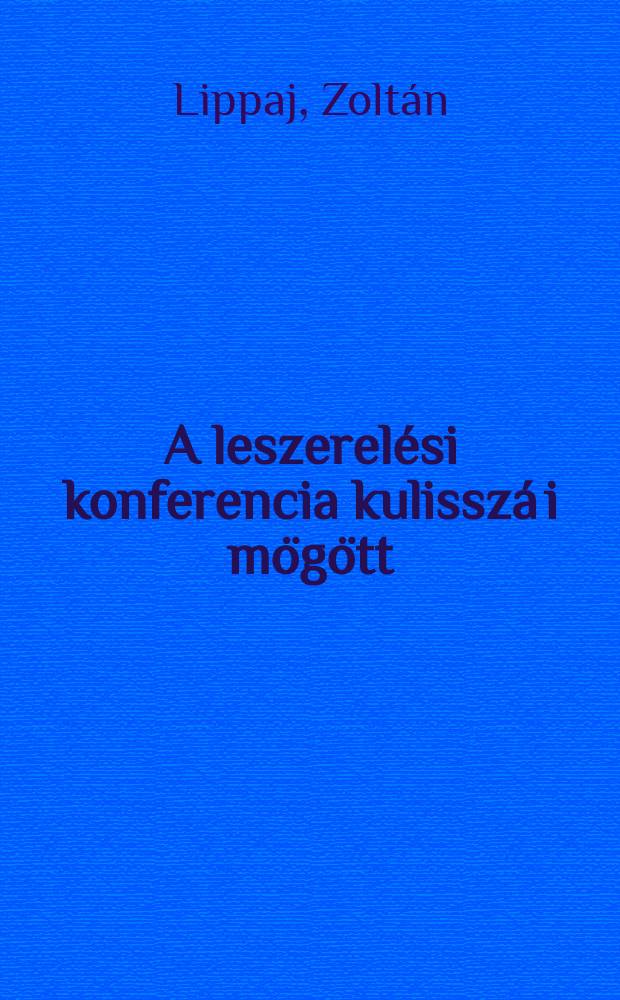 A leszerelési konferencia kulisszá i mögött