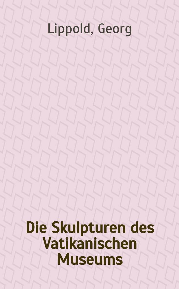 Die Skulpturen des Vatikanischen Museums