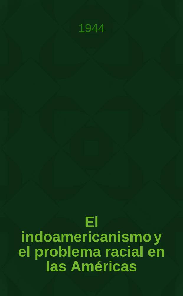 El indoamericanismo y el problema racial en las Am&eacute;ricas