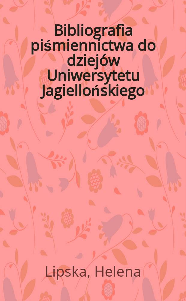 Bibliografia piśmiennictwa do dziejów Uniwersytetu Jagiellońskiego