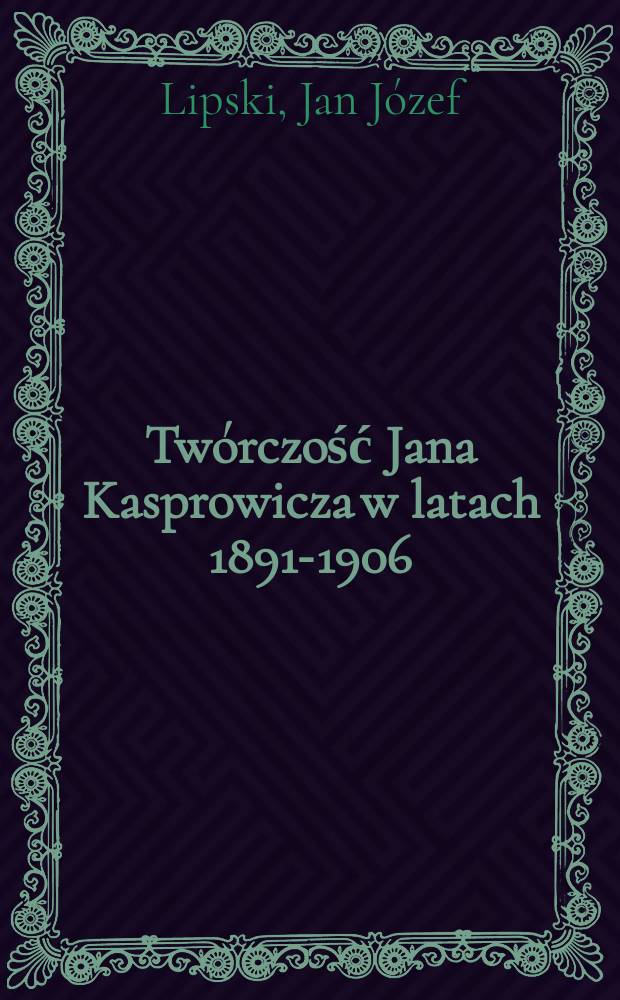 Twórczość Jana Kasprowicza w latach 1891-1906