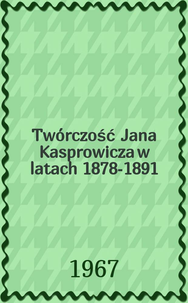 Twórczość Jana Kasprowicza w latach 1878-1891