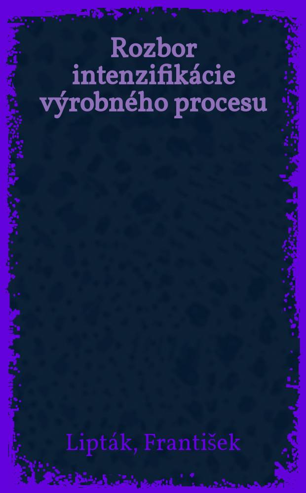 Rozbor intenzifikácie výrobného procesu