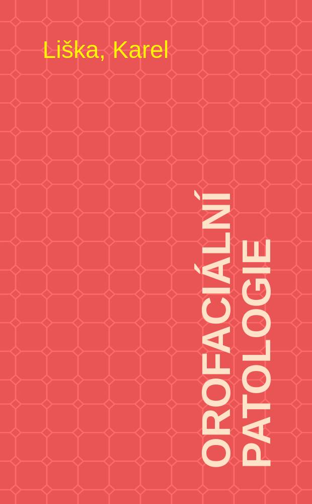 Orofaci&aacute;ln&iacute; patologie : Učebnice pro l&eacute;k. fak., pro posluchače stomatologie