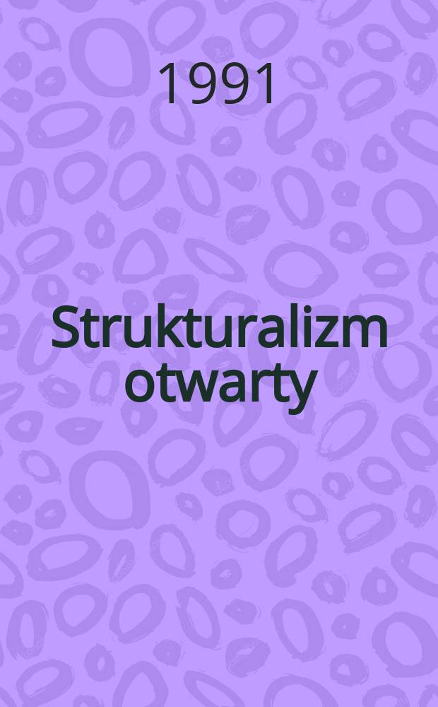 Strukturalizm otwarty : Studium metodyczno-projektowe otwartych struktur architektonicznych