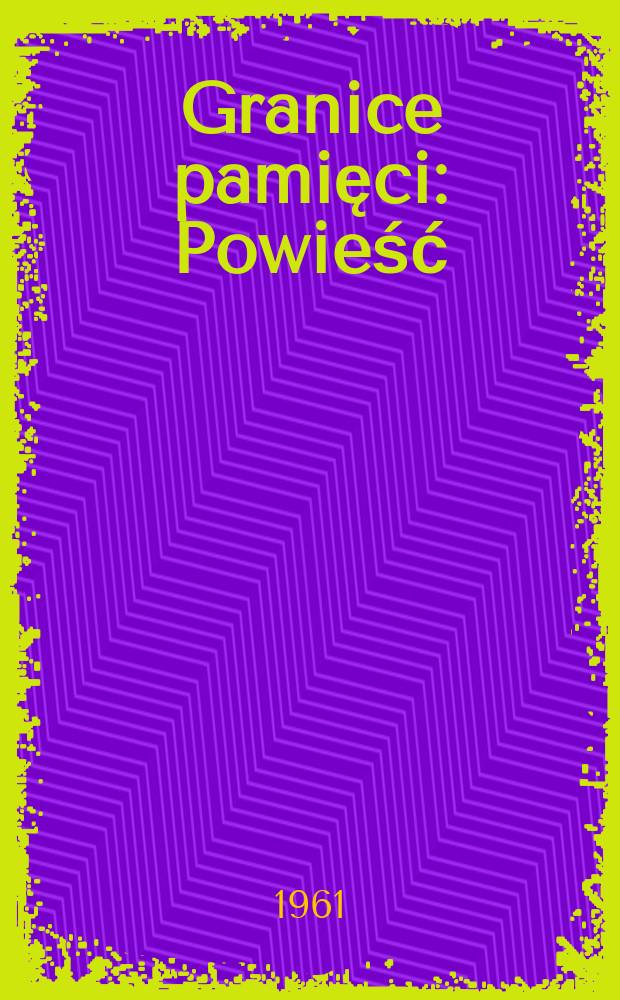 Granice pamięci : Powieść