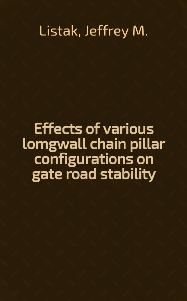 Effects of various lomgwall chain pillar configurations on gate road stability
