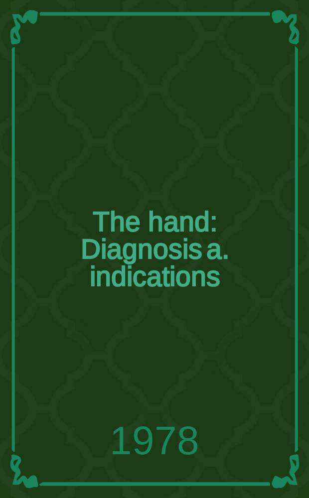 The hand : Diagnosis a. indications