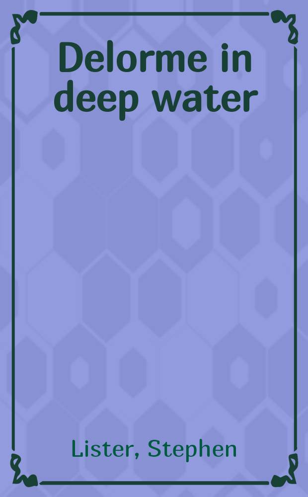 Delorme in deep water : A novel