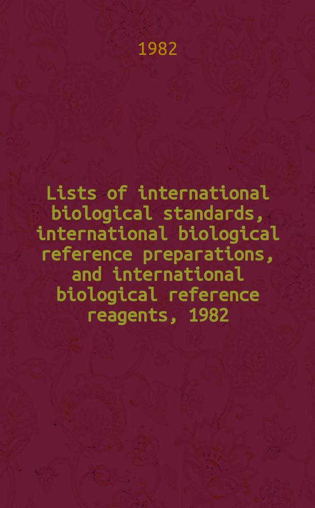 Lists of international biological standards, international biological reference preparations, and international biological reference reagents, 1982