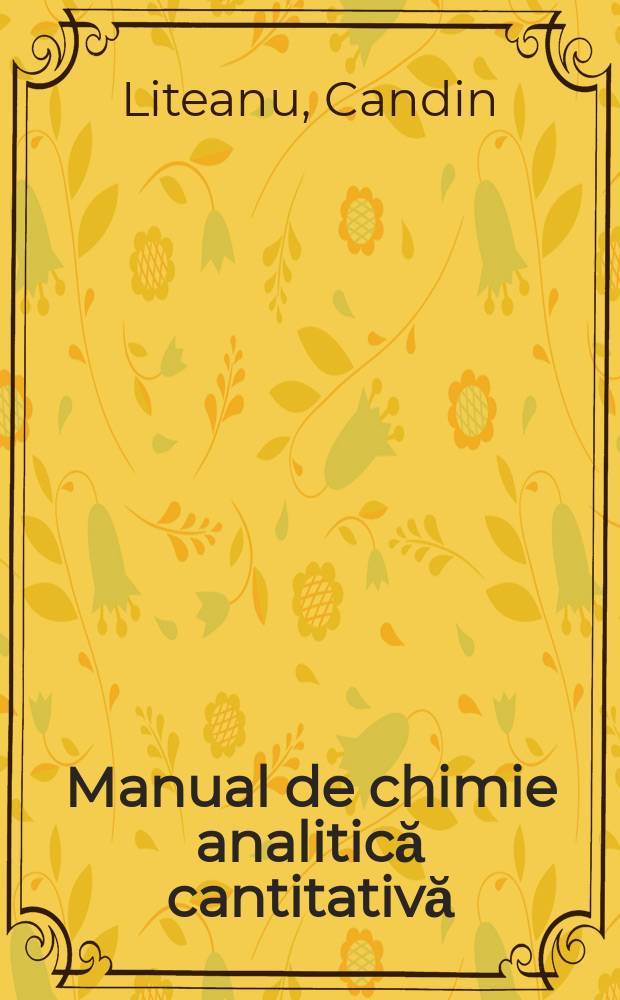 Manual de chimie analitică cantitativă : Volumetria : Pentru facultăţile de chimie ale universităţilor