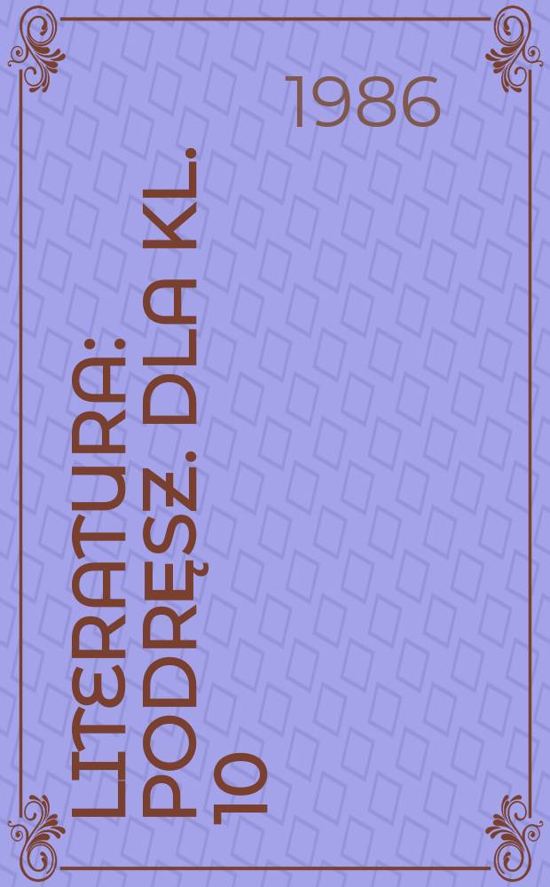 Literatura : Podręsz. dla kl. 10
