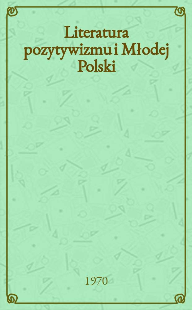 Literatura pozytywizmu i Młodej Polski : Hasła ogólne. Hasła osobowe