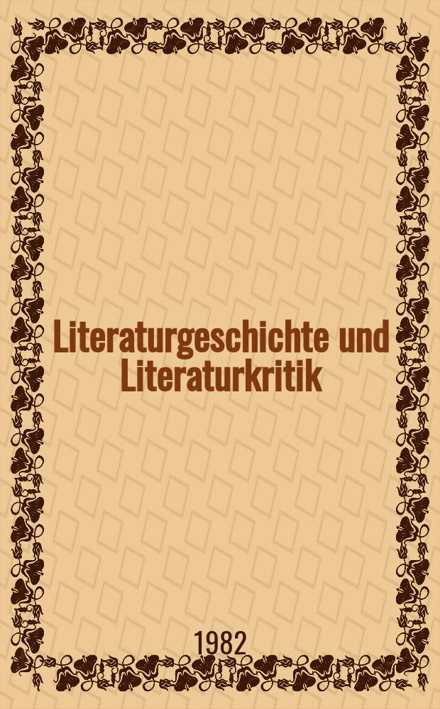 Literaturgeschichte und Literaturkritik : Schriften zur dt. u. allgem. u. vergleichenden Literaturwiss