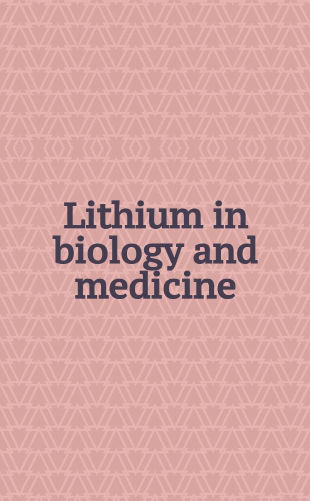 Lithium in biology and medicine : New applications a. developments