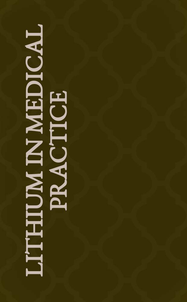 Lithium in medical practice : Prod. of the First Brit. lithium congr., Univ. of Lancaster, England, 15-19 July 1977
