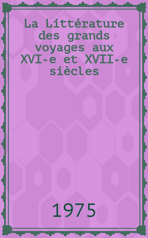 La Littérature des grands voyages aux XVI-e et XVII-e siècles; La nouvelle, du XVIII-e siècle à nos jours; Stéphane Mallarmé