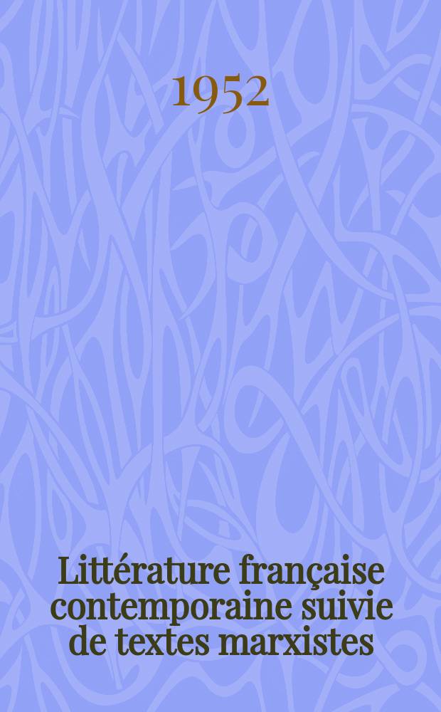 Littérature française contemporaine suivie de textes marxistes : A l'usage des élèves de XI-e classe du lycée en langues étrangères