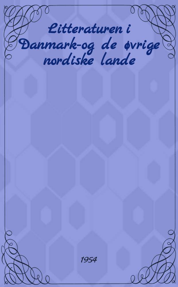 Litteraturen i Danmark-og de øvrige nordiske lande : Hvem skrev hvad før 1914