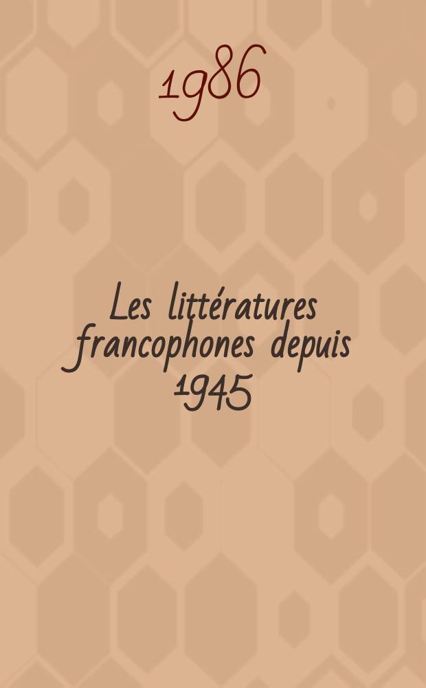 Les littératures francophones depuis 1945